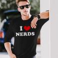 I Love Nerds I Heart Nerds Long Sleeve T-Shirt Gifts for Him