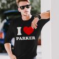I Love Parker I Heart Parker First Name Parker Long Sleeve T-Shirt Gifts for Him