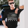 Military Appreciation Support Armed Forces Usa Flag Long Sleeve T-Shirt Gifts for Him