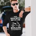 Mir Reichts Geh Roller Driving Scooter 50 Cc Scooter Langarmshirts Geschenke für Ihn