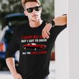 Muscle Car Quote For Muscle Car Lovers Long Sleeve T-Shirt Gifts for Him