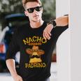 Nacho Average Padrino Godparent Godfather Cinco De Mayo Long Sleeve T-Shirt Gifts for Him