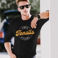 No Tonsils Party Tonisllectomy Recovery Get Well Tonsils Long Sleeve T-Shirt Gifts for Him