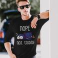 Nope Not Today Sleeping Penguin Cute Sleep Nap Late Riser Long Sleeve T-Shirt Gifts for Him