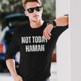 Not Today Haman Purim Distressed White Text Long Sleeve T-Shirt Gifts for Him