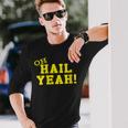 Oh Hail Yes U M Ann Arbor Mi Aa Pride Proud Michigan Long Sleeve T-Shirt Gifts for Him