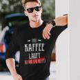 Ohne Kaffee Läuft Hier Gar Nichts Sayings Langarmshirts Geschenke für Ihn