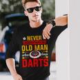 Old Dart Never Underestimate An Old Man Who Plays Darts Long Sleeve T-Shirt Gifts for Him
