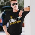 Pole Vaulting Gravity Is For The Weak Pole Vault Long Sleeve T-Shirt Gifts for Him