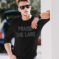 Praise The Lard Keto Ketogenic Diet Long Sleeve T-Shirt Gifts for Him