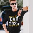 Proud Dad Of A 2025 Graduate Graduation Family Long Sleeve T-Shirt Gifts for Him