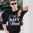 Proud Navy Friend Usa Military Patriotic Long Sleeve T-Shirt Gifts for Him