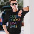 Queer Books Save Lives Read Banned Books Lgbtqia Books Long Sleeve T-Shirt Gifts for Him