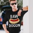 Raw Doggin Hot Dog Long Sleeve T-Shirt Gifts for Him