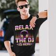 Relax The Dj Is Here Dj Disc Jockey Music Player Dad Long Sleeve T-Shirt Gifts for Him