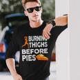 Running Burning Thighs Before Pies Runner Graphic Long Sleeve T-Shirt Gifts for Him