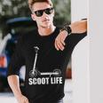 Scoot Life For Kick Scooter Riders Long Sleeve T-Shirt Gifts for Him