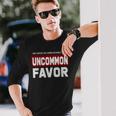 We Serve An Unbelievable God Uncommon Favor Long Sleeve T-Shirt Gifts for Him