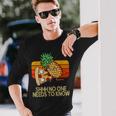 Shhh No One Needs To Know Pineapple Pizza Long Sleeve T-Shirt Gifts for Him