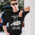 Skid Sr Operator I Get The Job Done Long Sleeve T-Shirt Gifts for Him