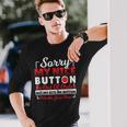 Sorry My Nice Button Is Out Of Order Sarcasm Sassy Cheeky Long Sleeve T-Shirt Gifts for Him
