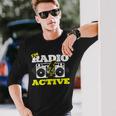 Soy Radio Active Para Un Operador De Radio Radio Divertido Jamón Radio Camiseta de manga larga Regalos para él