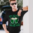 St Patrick's Day Shut Up Liver You're Fine Long Sleeve T-Shirt Gifts for Him