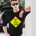 Stay In Your Lane Road Sign Long Sleeve T-Shirt Gifts for Him