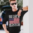 Support The Country You Live In The Country You Support Flag Long Sleeve T-Shirt Gifts for Him