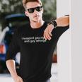 I Support Gay Rights And Gay Wrongs Lgbt Long Sleeve T-Shirt Gifts for Him