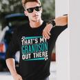 That's My Grandson Out There Soccer Hobby Sports Athlete Long Sleeve T-Shirt Gifts for Him