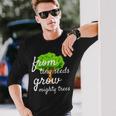 From Tiny Seeds Grow Mighty Trees Long Sleeve T-Shirt Gifts for Him