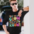 Today You Will Glow When You Show What You Know Teachers Day Long Sleeve T-Shirt Gifts for Him