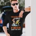 Triathlon Goals Finish Don't Be Last Triathletengeist Langarmshirts Geschenke für Ihn