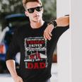 Truck Driver Some People Call Me Truck Driver The Most Important Call Me Dad Long Sleeve T-Shirt Gifts for Him