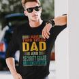 I Have Two Titles Dad And Security Guard Dad Fathers Day Long Sleeve T-Shirt Gifts for Him