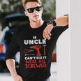 Uncle Cant Fix All Screwed Fathers Day Mechanic Men Long Sleeve T-Shirt Gifts for Him