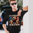 Usa Independence Day 4Th Of July It's A Bad Day To Be A Beer Long Sleeve T-Shirt Gifts for Him