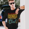 Vintage My Favorite Doctor Calls Me Dad Costume Proud Dad Long Sleeve T-Shirt Gifts for Him