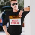 Warning Crazy Redhead Ginger Long Sleeve T-Shirt Gifts for Him