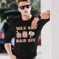 Waxing Skin Wax On Hair Off Cosmetologist Wax Specialist Long Sleeve T-Shirt Gifts for Him