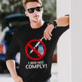 I Will Not Comply Vaccine Long Sleeve T-Shirt Gifts for Him