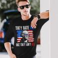 They Hate Us Cuz They Ain't Us Usa American Flag 4Th Of July Long Sleeve T-Shirt Gifts for Him