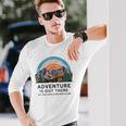 Adventure Is Out There But So Are Serial Killers Long Sleeve T-Shirt Gifts for Him