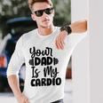 Your Dad Is My Cardio Fitness Jogging Sport Vintage Long Sleeve T-Shirt Gifts for Him