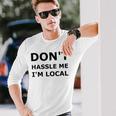 Don't Hassle Me I'm Local What About Bob Long Sleeve T-Shirt Gifts for Him