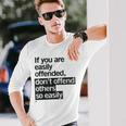 Easily Offended Wise Quote Long Sleeve T-Shirt Gifts for Him