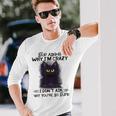 Black Cat Stop Asking Why I'm Crazy I Don't Ask Stupid Long Sleeve T-Shirt Gifts for Him