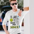 I Need My Space Astronaut Graphic NoveltyLong Sleeve T-Shirt Gifts for Him