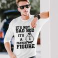 It's Not A Dad Bod It's A Father Figure Father's Day 2024 Long Sleeve T-Shirt Gifts for Him